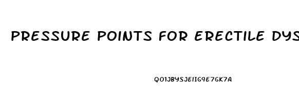 pressure points for erectile dysfunction