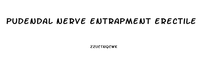 pudendal nerve entrapment erectile dysfunction