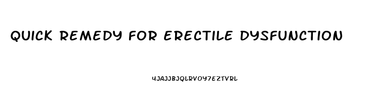 quick remedy for erectile dysfunction