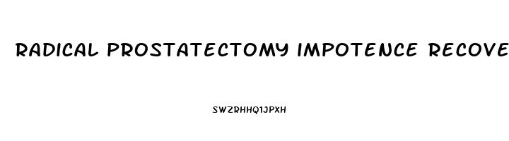 radical prostatectomy impotence recovery