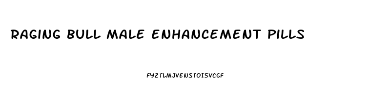 raging bull male enhancement pills