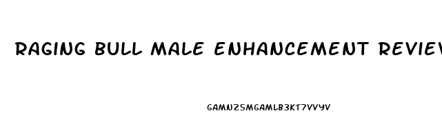 raging bull male enhancement reviews