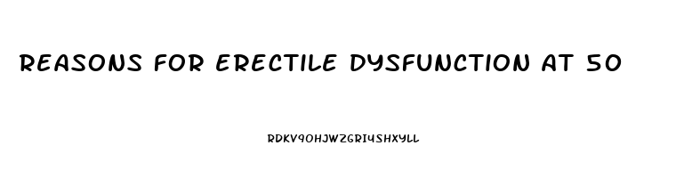 reasons for erectile dysfunction at 50