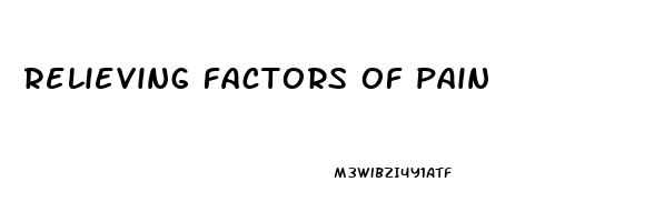 relieving factors of pain