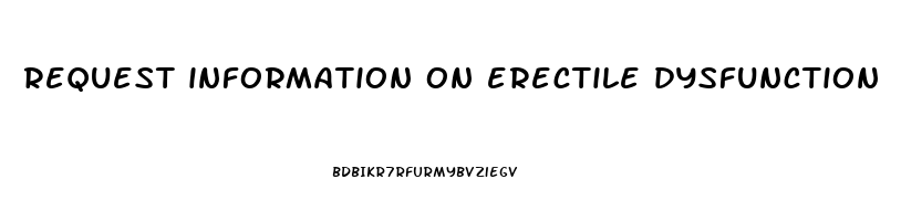 request information on erectile dysfunction