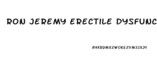 ron jeremy erectile dysfunction