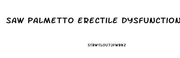 saw palmetto erectile dysfunction