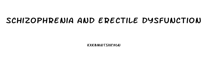 schizophrenia and erectile dysfunction