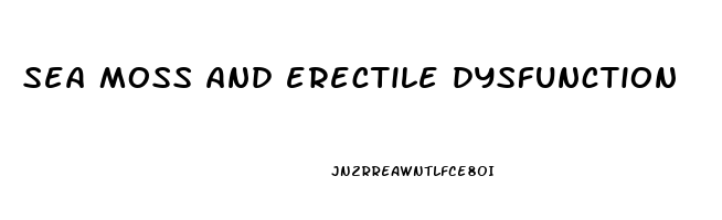 sea moss and erectile dysfunction