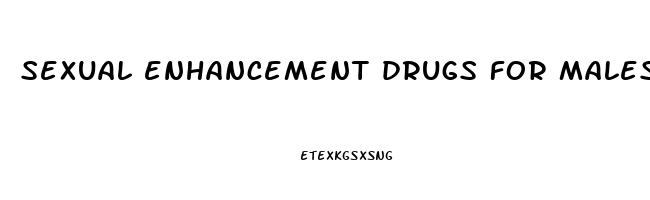 sexual enhancement drugs for males