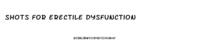 shots for erectile dysfunction