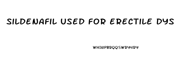 sildenafil used for erectile dysfunction