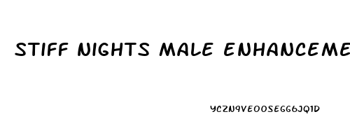 stiff nights male enhancement