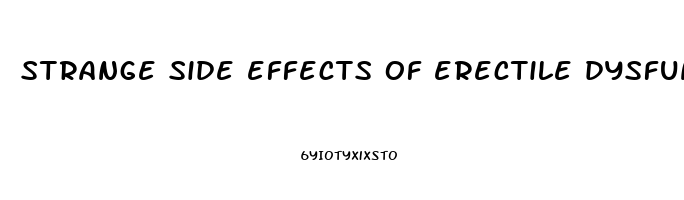 strange side effects of erectile dysfunction drugs