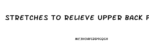 stretches to relieve upper back pain