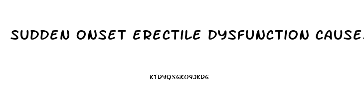 sudden onset erectile dysfunction causes