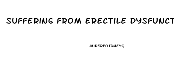 suffering from erectile dysfunction