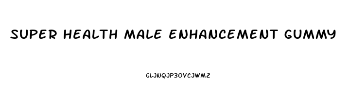 super health male enhancement gummy