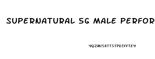 supernatural 5g male performance enhancer