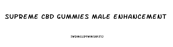 supreme cbd gummies male enhancement