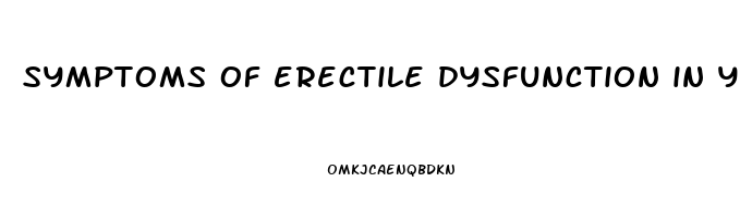 symptoms of erectile dysfunction in young males