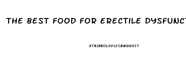 the best food for erectile dysfunction