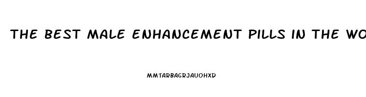 the best male enhancement pills in the world