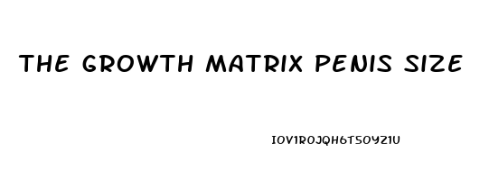 the growth matrix penis size