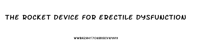 the rocket device for erectile dysfunction