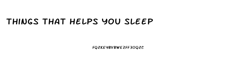 things that helps you sleep