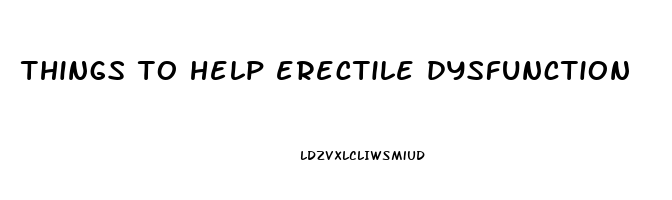 things to help erectile dysfunction