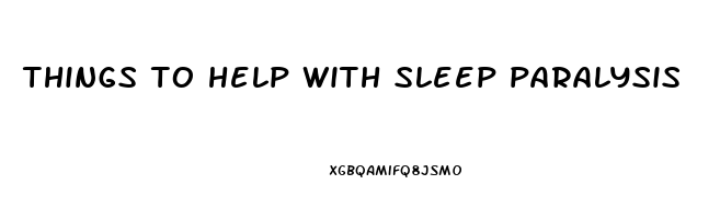 things to help with sleep paralysis