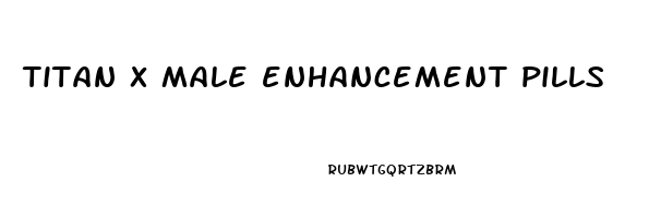 titan x male enhancement pills