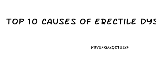 top 10 causes of erectile dysfunction