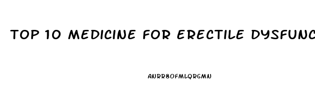 top 10 medicine for erectile dysfunction