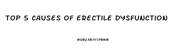 top 5 causes of erectile dysfunction