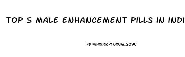 top 5 male enhancement pills in india