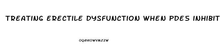 treating erectile dysfunction when pde5 inhibitors fail