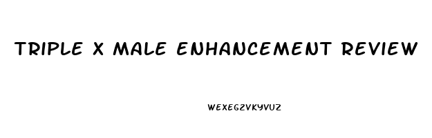 triple x male enhancement review