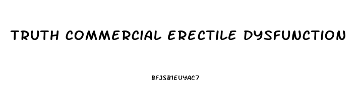 truth commercial erectile dysfunction