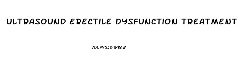 ultrasound erectile dysfunction treatment