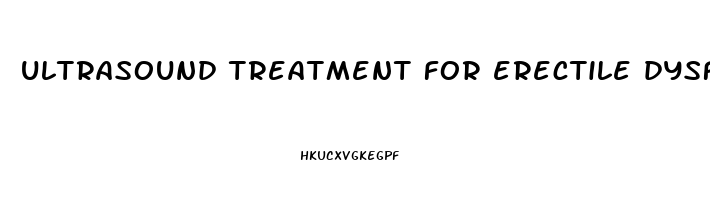 ultrasound treatment for erectile dysfunction