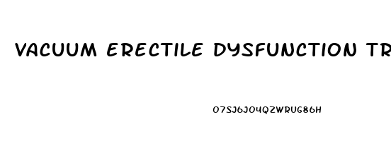 vacuum erectile dysfunction treatment options