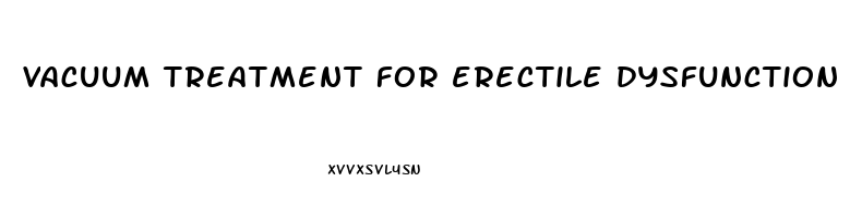 vacuum treatment for erectile dysfunction