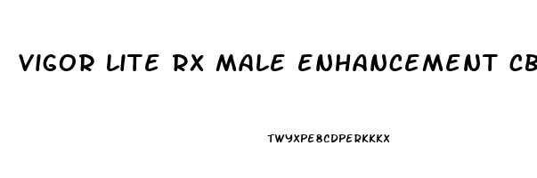 vigor lite rx male enhancement cbd gummies reviews