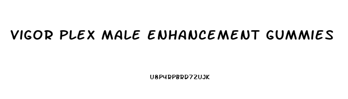 vigor plex male enhancement gummies