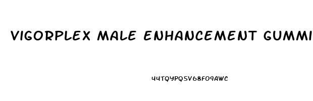vigorplex male enhancement gummies