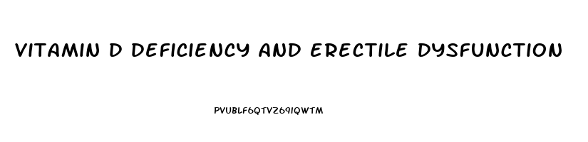 vitamin d deficiency and erectile dysfunction