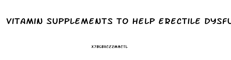 vitamin supplements to help erectile dysfunction