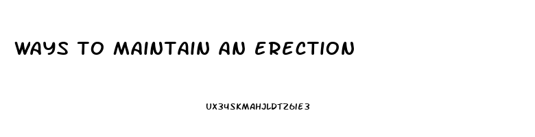 ways to maintain an erection